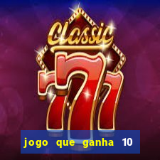 jogo que ganha 10 reais ao se cadastrar